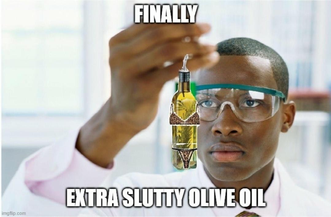 me ow, extra slutty olive oil, know rules